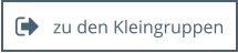 zu den Kleingruppen